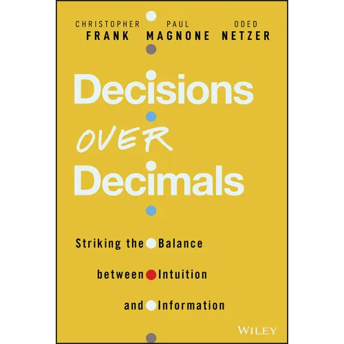 Decisions Over Decimals: Striking the Balance Between Intuition and Information - Hardcover