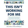 This Isn't Working for Me: A Practical Guide for Making Every Relationship in Your Life More Fulfilling, Authentic, and Intentional - Paperback