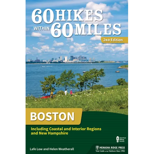 60 Hikes Within 60 Miles: Boston: Including Coastal and Interior Regions and New Hampshire - Paperback