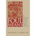 Foul Means: The Formation of a Slave Society in Virginia, 1660-1740 - Paperback