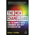 The New Chameleons: How to Connect with Consumers Who Defy Categorization - Paperback