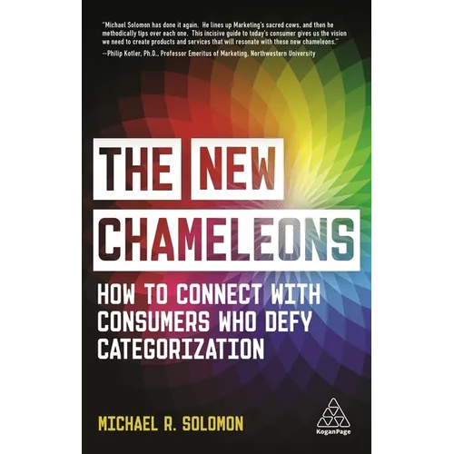 The New Chameleons: How to Connect with Consumers Who Defy Categorization - Paperback
