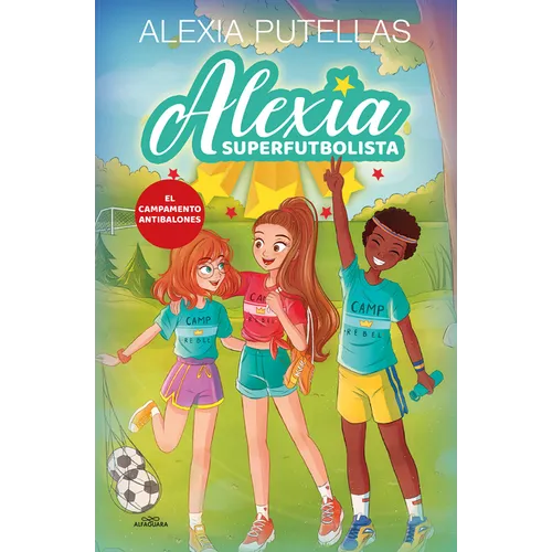 El Campamento Antibalones / The Anti-Soccer Camp - Hardcover