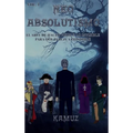 Neoabsolutismo Vol. 1: El Arte de Hacer Visible Lo Invisible Para Que Parezca Imposible - Hardcover