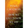 How We Live Is How We Die - Paperback