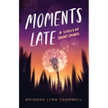 Moments Late: A Series of Short Stories - Paperback