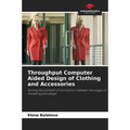 Throughput Computer Aided Design of Clothing and Accessories - Paperback