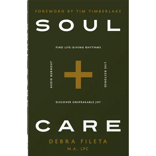 Soul Care: *Find Life-Giving Rhythms *Live Restored *Avoid Burnout *Discover Unspeakable Joy - Paperback