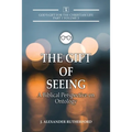 The Gift of Seeing: A Biblical Perspective on Ontology - Paperback