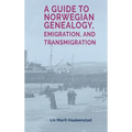 A Guide to Norwegian Genealogy, Emigration, and Transmigration - Hardcover
