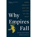 Why Empires Fall: Rome, America, and the Future of the West - Paperback