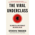 The Viral Underclass: The Human Toll When Inequality and Disease Collide - Paperback