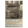 Disturbing Calculations: The Economics of Identity in Postcolonial Southern Literature, 1912-2002 - Paperback