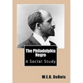 The Philadelphia Negro: A Social Study - Paperback