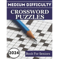 2024 Medium Difficulty Crossword Puzzles Book For Seniors: Keep Your Mind Engaged with These Fascinating Puzzles - Paperback