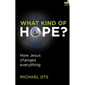 What Kind of Hope?: How Jesus Changes Everything - Paperback
