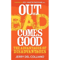 Out of Bad Comes Good: The Advantages of Disadvantages - Paperback
