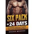 Six Pack in 24 days: Complete Training Program for a well defined Six Pack - Paperback