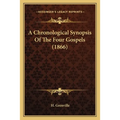 A Chronological Synopsis Of The Four Gospels (1866) - Paperback
