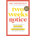 Two Weeks Notice: Find the Courage to Quit Your Job, Make More Money, Work Where You Want, and Change the World - Paperback