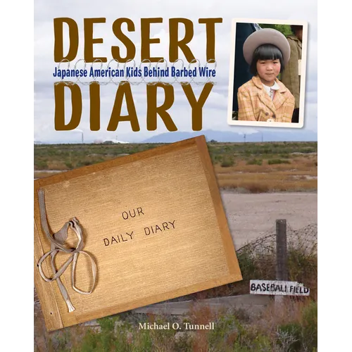 Desert Diary: Japanese American Kids Behind Barbed Wire - Hardcover