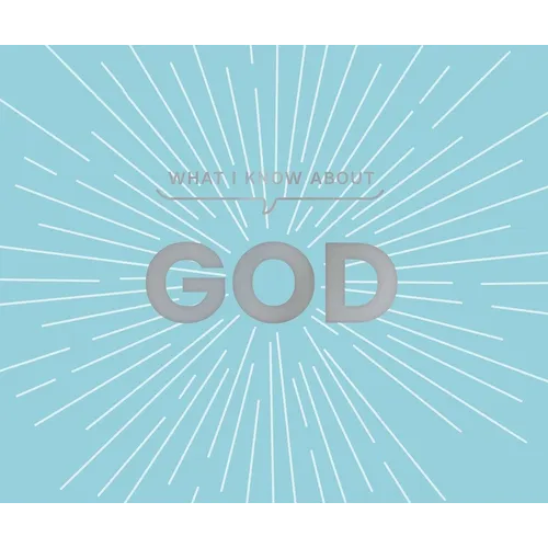 What I Know about God - Hardcover