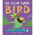 Be Your Own Bird - Hardcover
