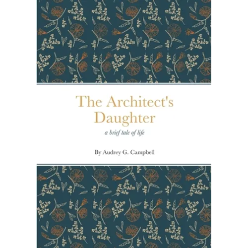 The Architect's Daughter: a brief tale of life - Paperback