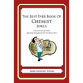 The Best Ever Book of Chemist Jokes: Lots and Lots of Jokes Specially Repurposed for You-Know-Who - Paperback
