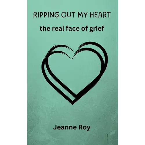 Ripping Out My Heart - Hardcover