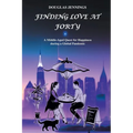 Finding Love at Forty: A Middle-Aged Quest for Happiness during a Global Pandemic - Paperback