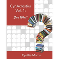 CynAcrostics Volume 1: Say What? - Paperback