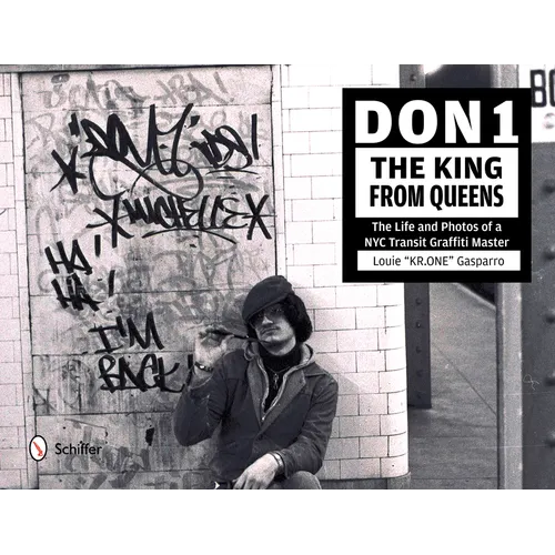 Don1, the King from Queens: The Life and Photos of a NYC Transit Graffiti Master - Hardcover