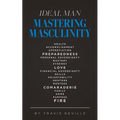 Ideal Man MASTERING MASCULINITY: Mastering Masculinity - Paperback