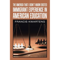 The America That I Didn't Know Existed: Immigrant Experience in American Education - Paperback
