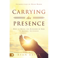 Carrying the Presence: How to Bring the Kingdom of God to Anyone, Anywhere - Paperback