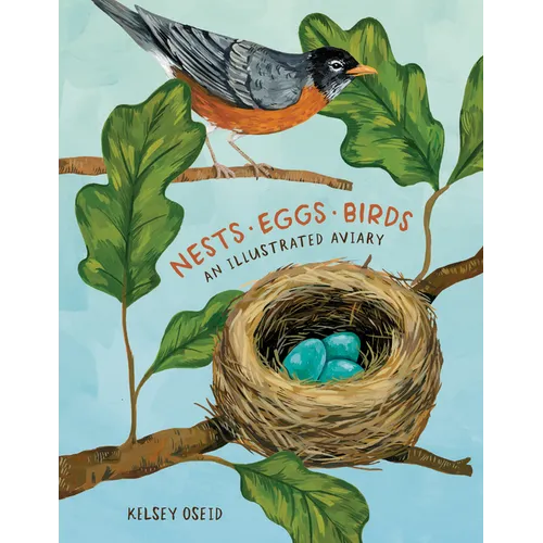 Nests, Eggs, Birds: An Illustrated Aviary - Hardcover
