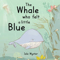 The Whale Who Felt a Little Blue: A Picture Book About Depression - Paperback