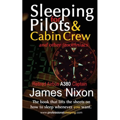 Sleeping For Pilots & Cabin Crew: (And Other Insomniacs) - Paperback