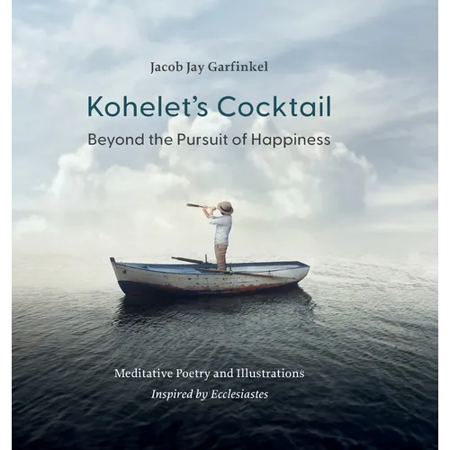 Kohelet's Cocktail: Beyond the Pursuit of Happiness - Hardcover