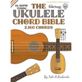 The Ukulele Chord Bible: D6 Tuning 2,160 Chords - Hardcover