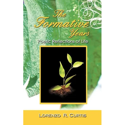 The Formative Years: Poetic Reflections of Life - Paperback