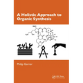 A Holistic Approach to Organic Synthesis - Paperback