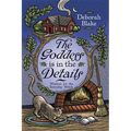 The Goddess Is in the Details: Wisdom for the Everyday Witch - Paperback