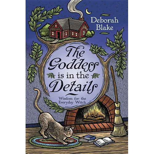 The Goddess Is in the Details: Wisdom for the Everyday Witch - Paperback
