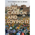 Low-Carbon and Loving It: Adventures in sustainable living - from the streets of India to middle class Australia - Paperback