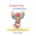 Conquering the Winter Blues: Over 60 Steps to Tackle Seasonal Affective Disorder and Depression - Paperback