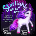 Starlight Gets Her Horn: A Sight Word Adventure for Beginning Readers - Paperback