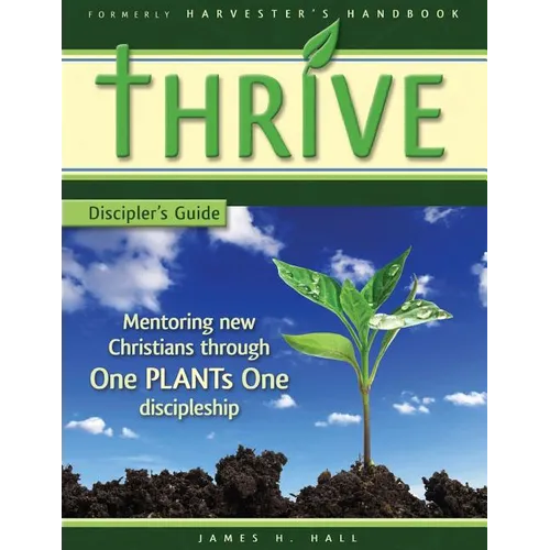 THRIVE - Discipler's Guide: Mentoring new Christians through One PLANTs One Discipleship - Paperback