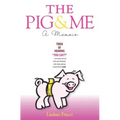 The Pig and Me: A Memoir - Paperback